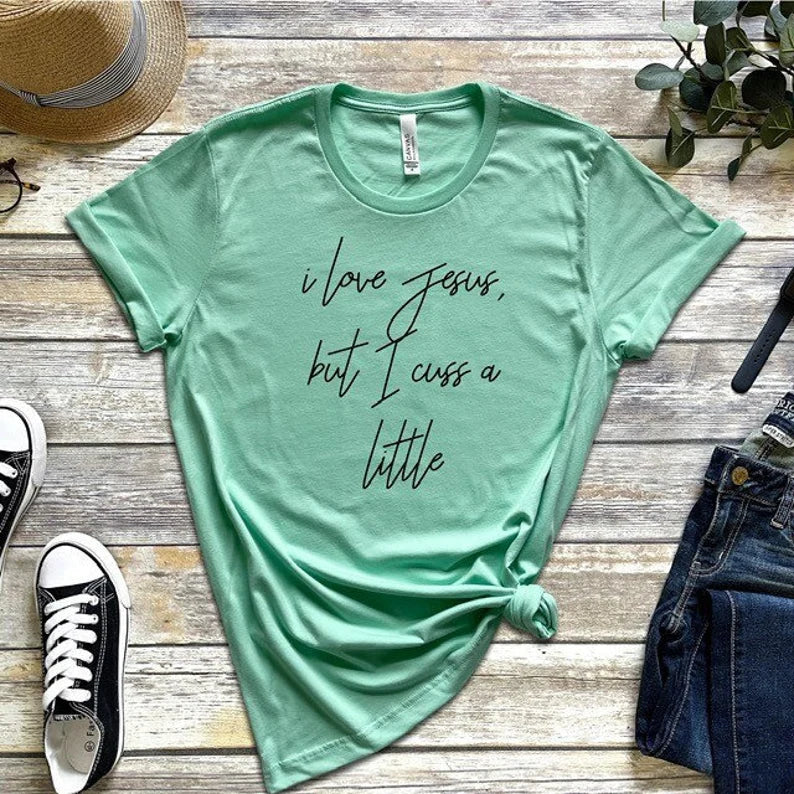 I Love Jesus, but I Cuss a Little T-Shirt