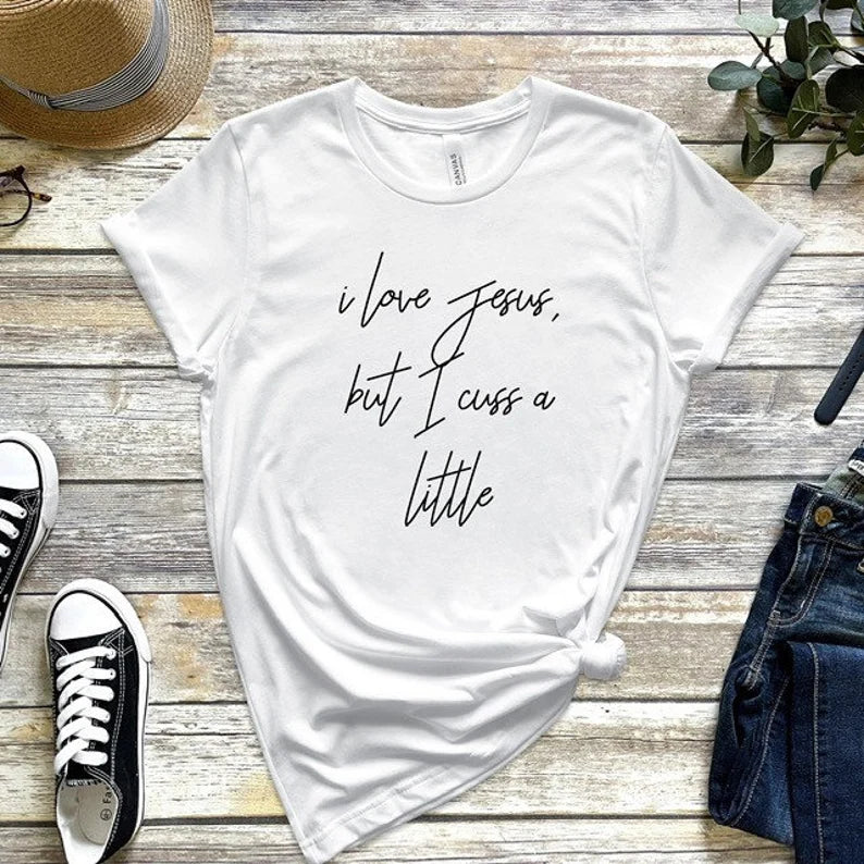 I Love Jesus, but I Cuss a Little T-Shirt