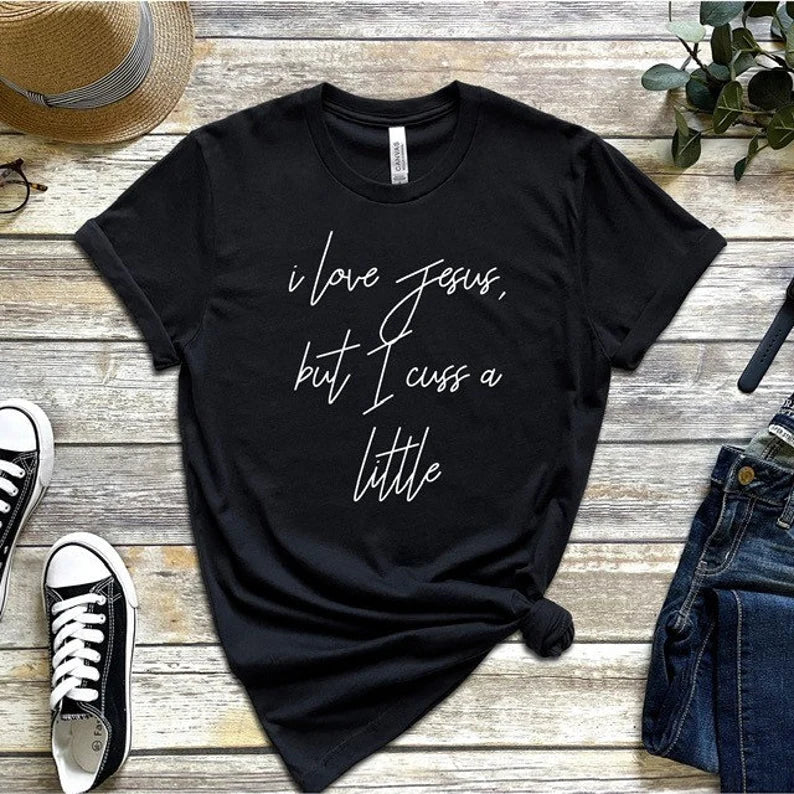 I Love Jesus, but I Cuss a Little T-Shirt