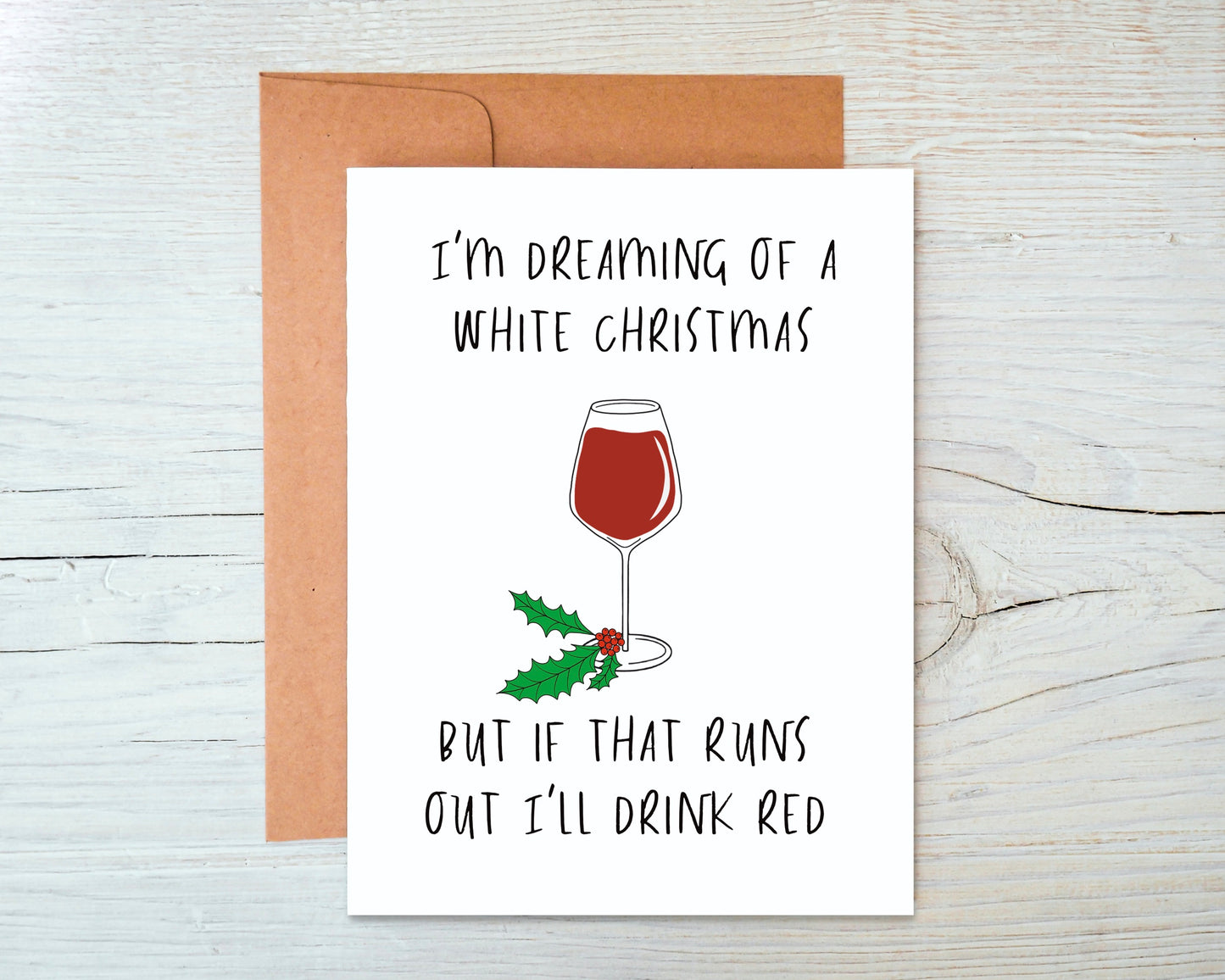 Dreaming of a White Christmas. But I'll Drink Red Greeting Card
