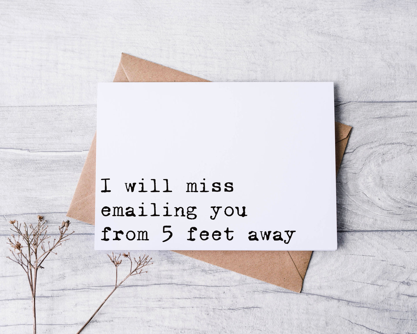I Will Miss Emailing You From 5 Feet Away Greeting Card