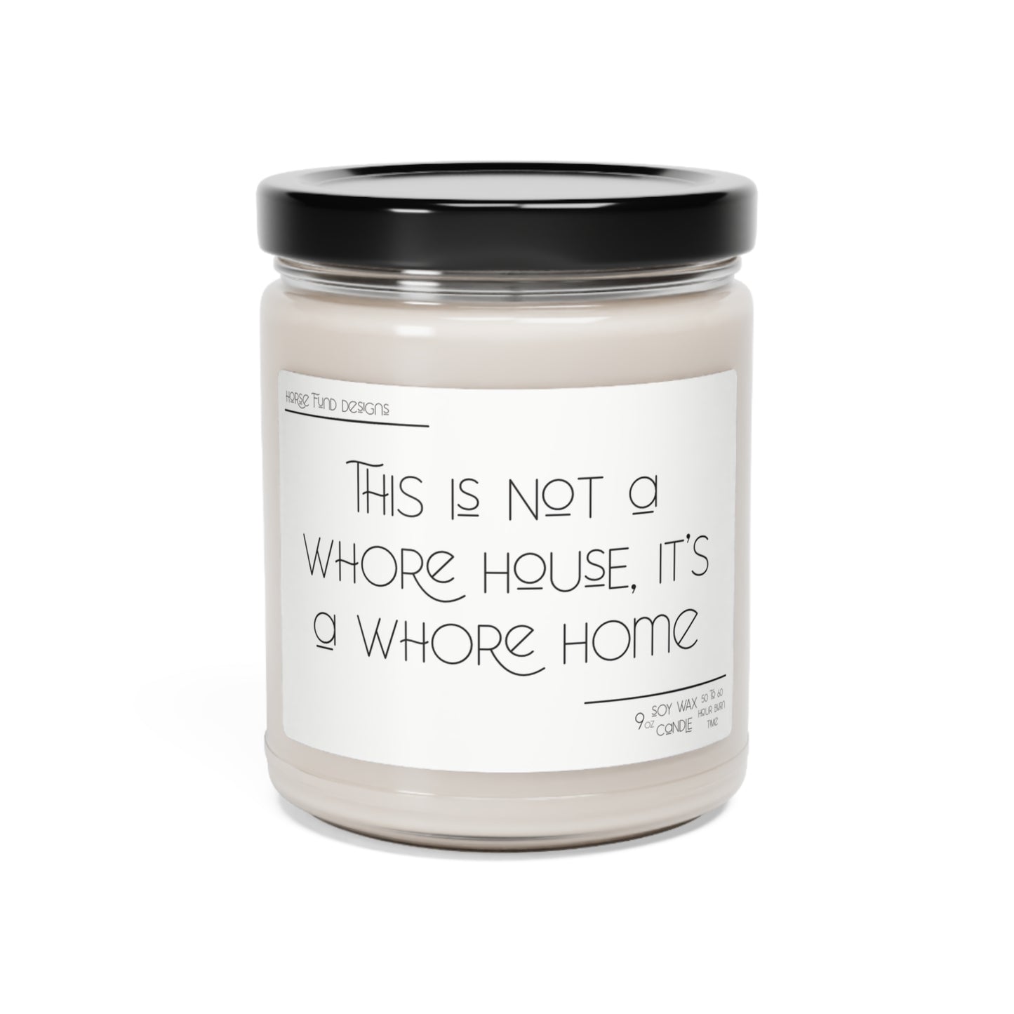 This is Not a Whore House, It's a Whore Home Soy Candle, 9oz