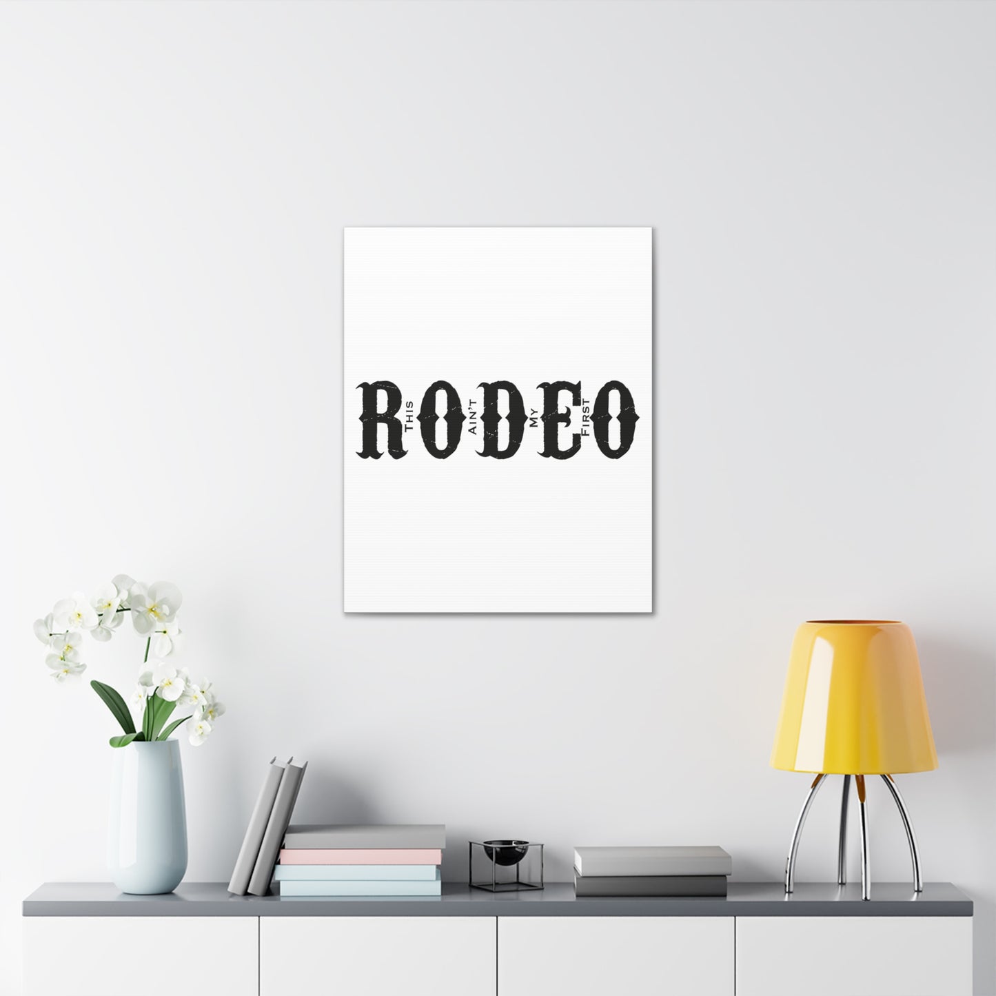 This Ain't My First Rodeo Canvas Art Print