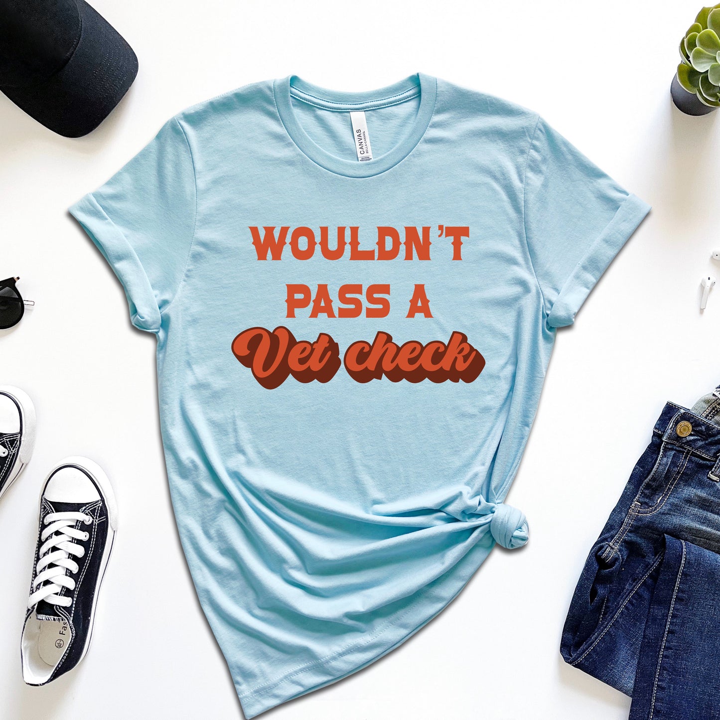 Wouldn't Pass a Vet Check T-Shirt