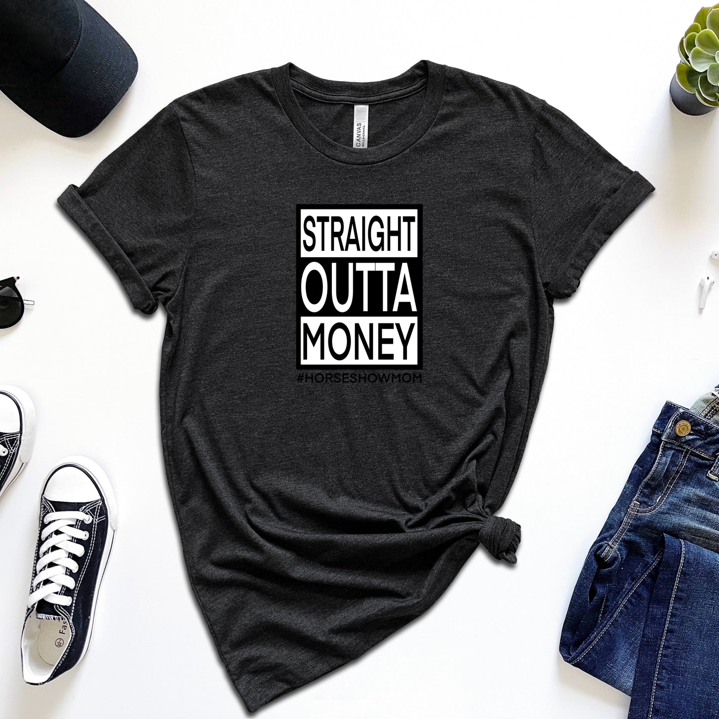 Straight Outta Money Horse Show Mom T-Shirt