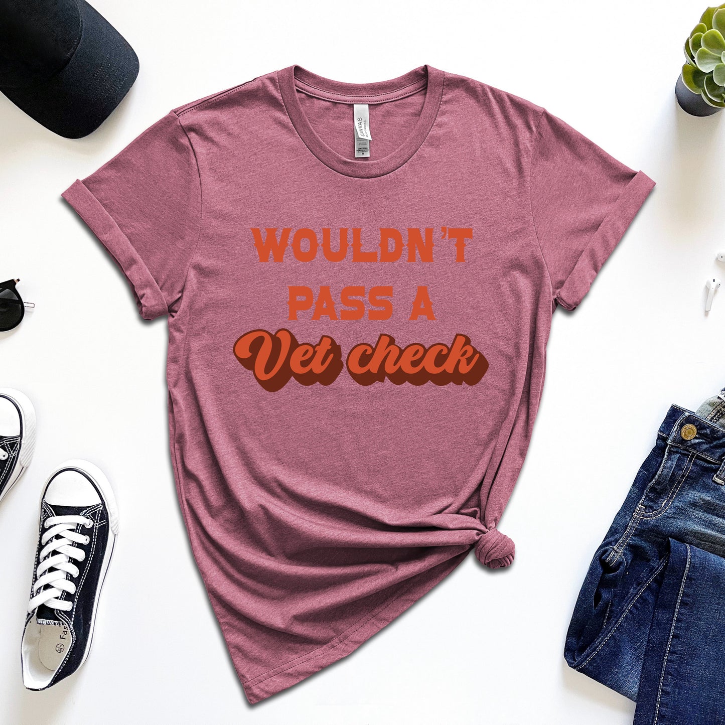 Wouldn't Pass a Vet Check T-Shirt