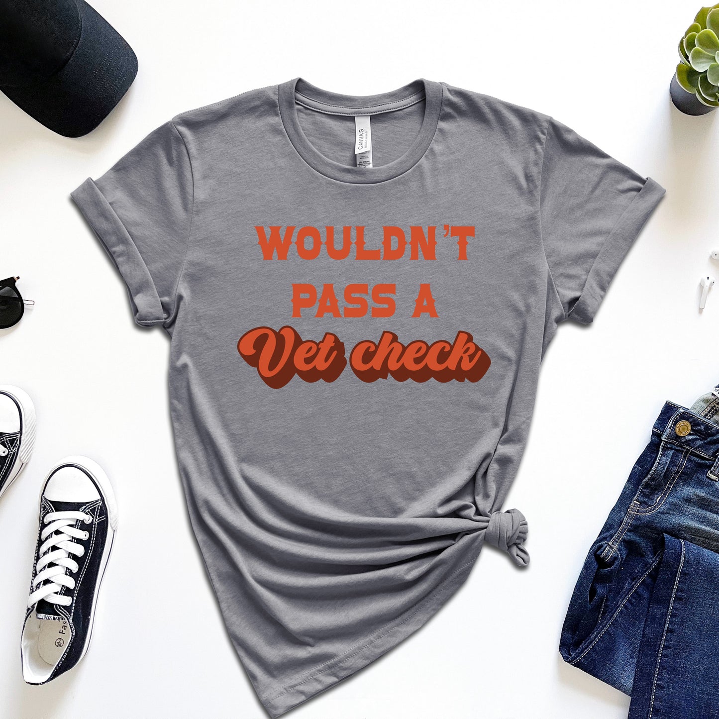 Wouldn't Pass a Vet Check T-Shirt