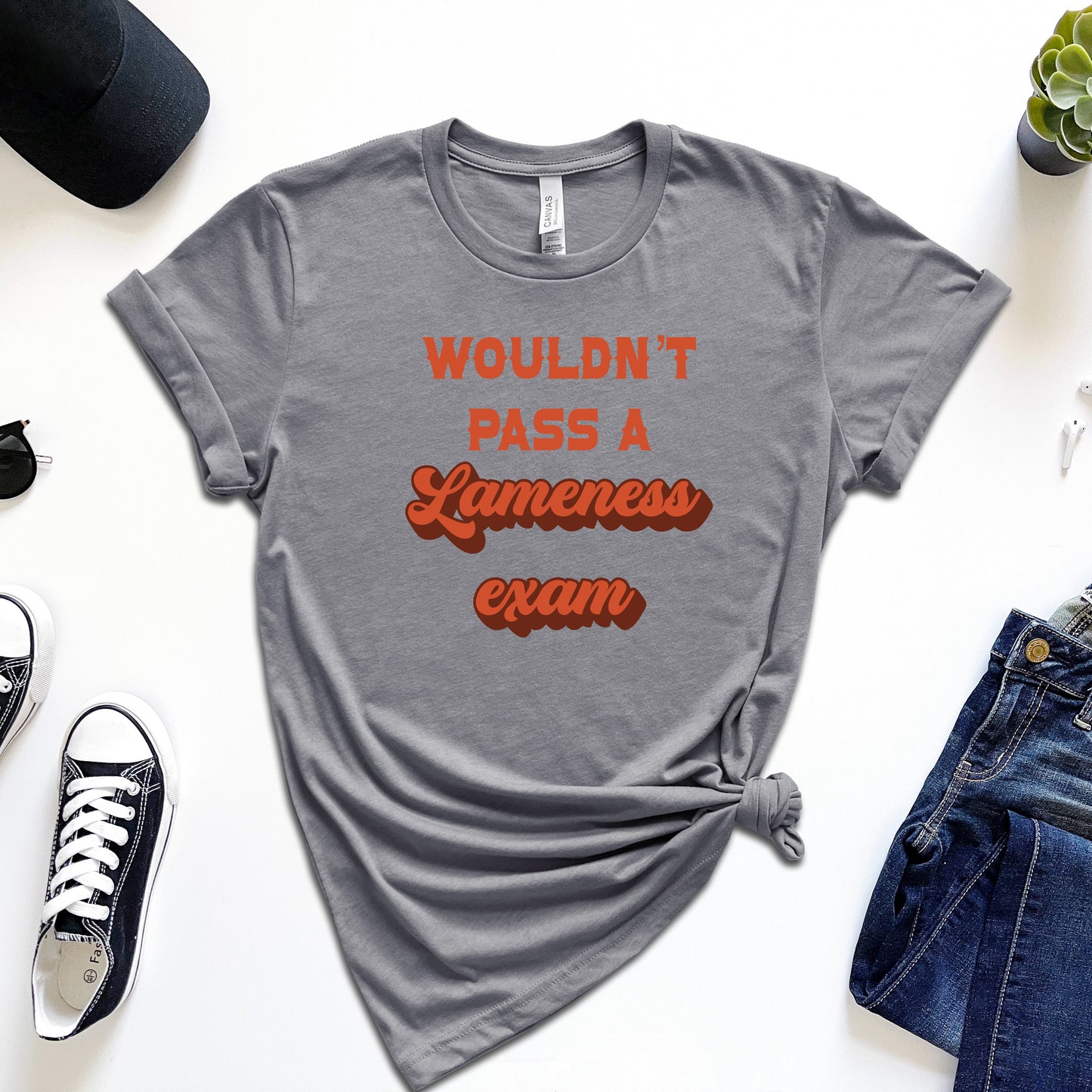 Wouldn't Pass a Lameness Exam T-Shirt