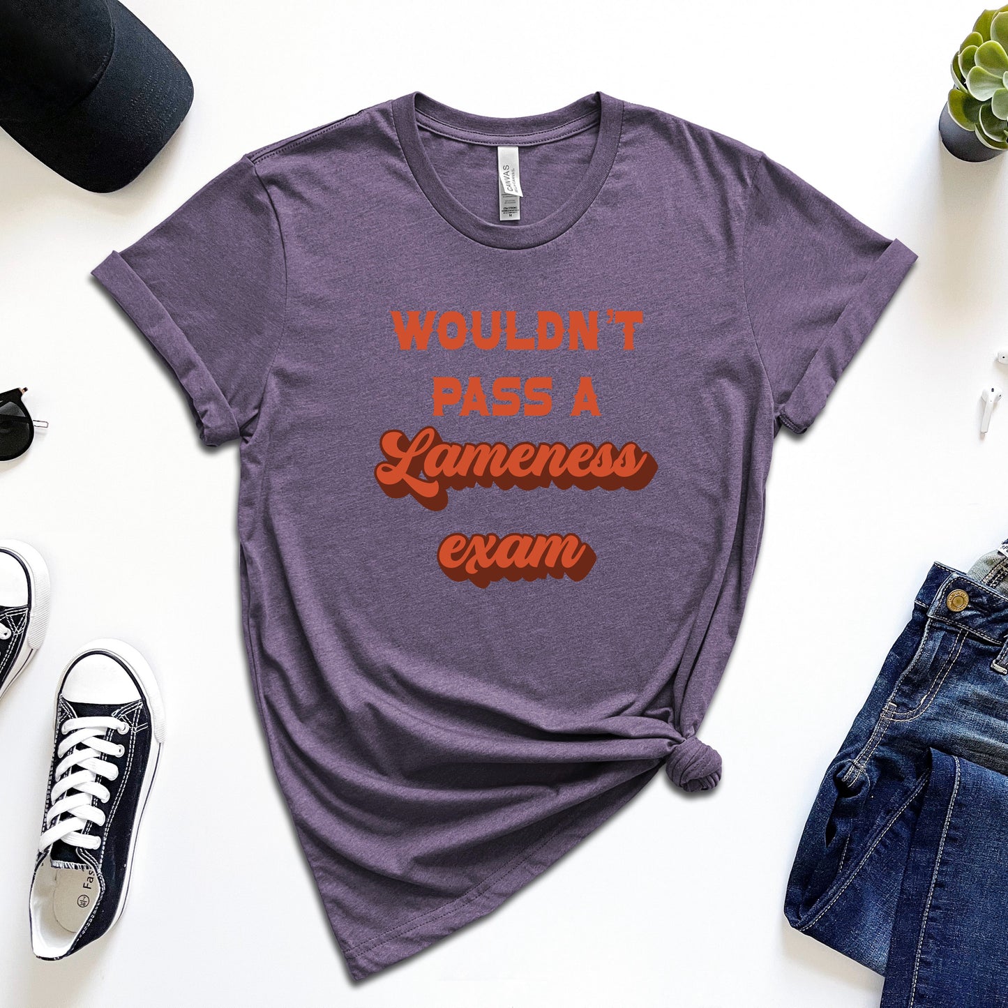 Wouldn't Pass a Lameness Exam T-Shirt