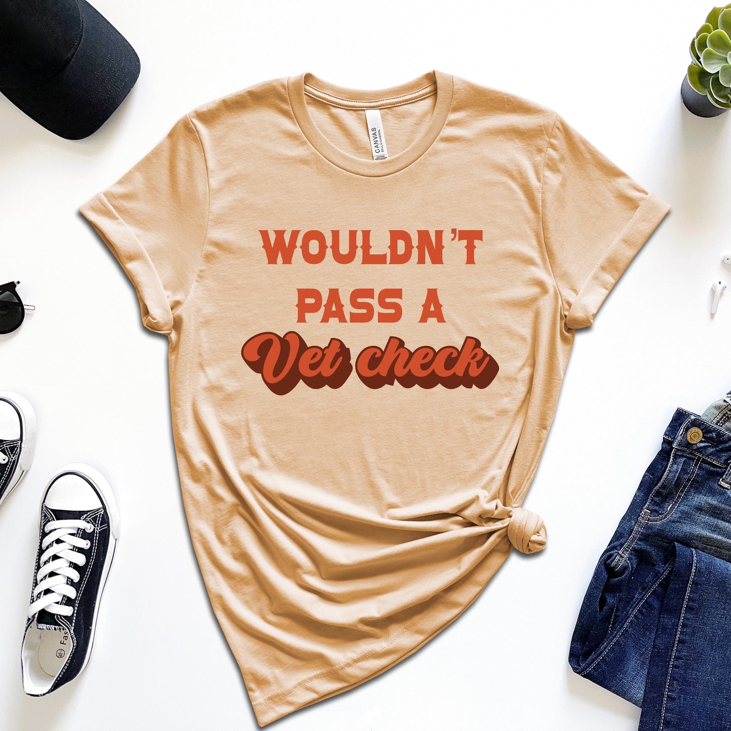 Wouldn't Pass a Vet Check T-Shirt