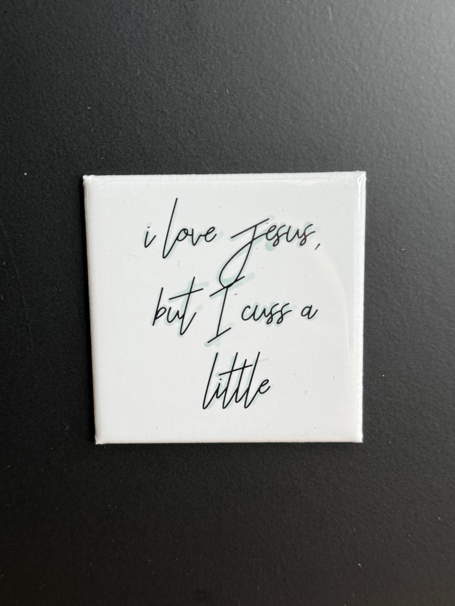 I Love Jesus, but I Cuss a Little Magnet