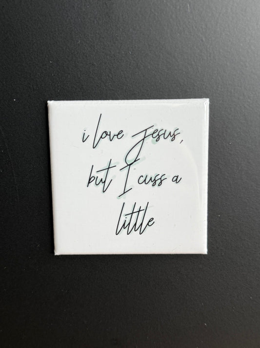 I Love Jesus, but I Cuss a Little Magnet