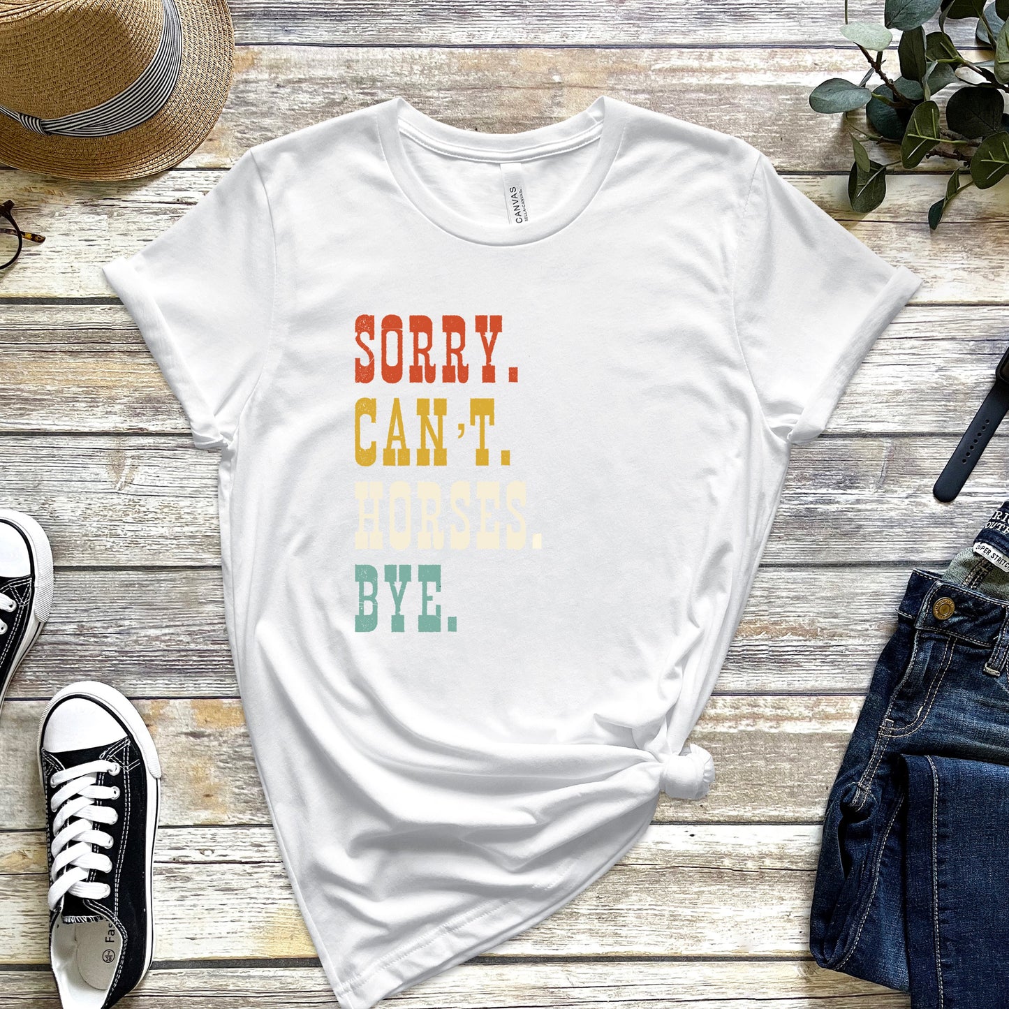 Sorry. Can't. Horses. Bye. T-Shirt