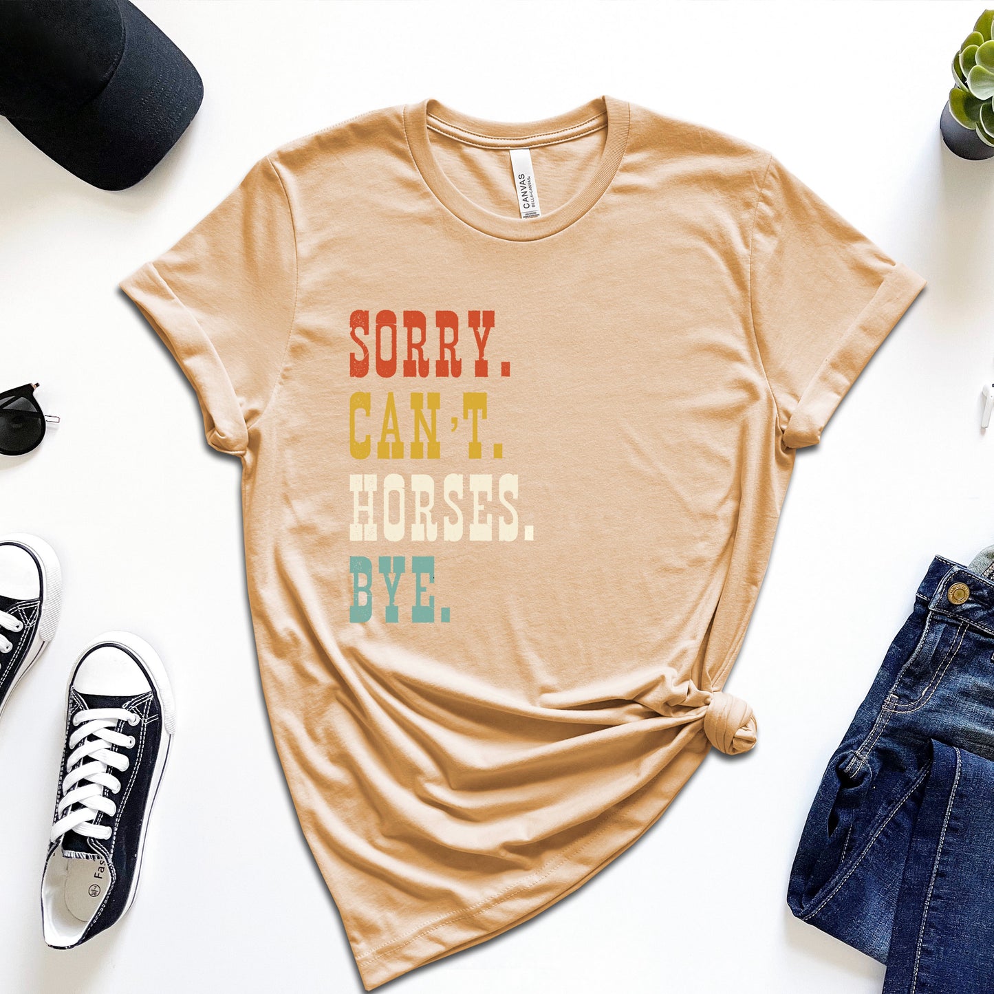 Sorry. Can't. Horses. Bye. T-Shirt