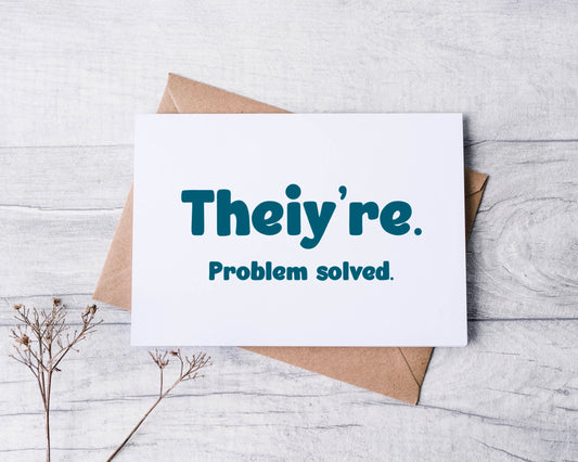 Theiy're Problem Solved Greeting Card