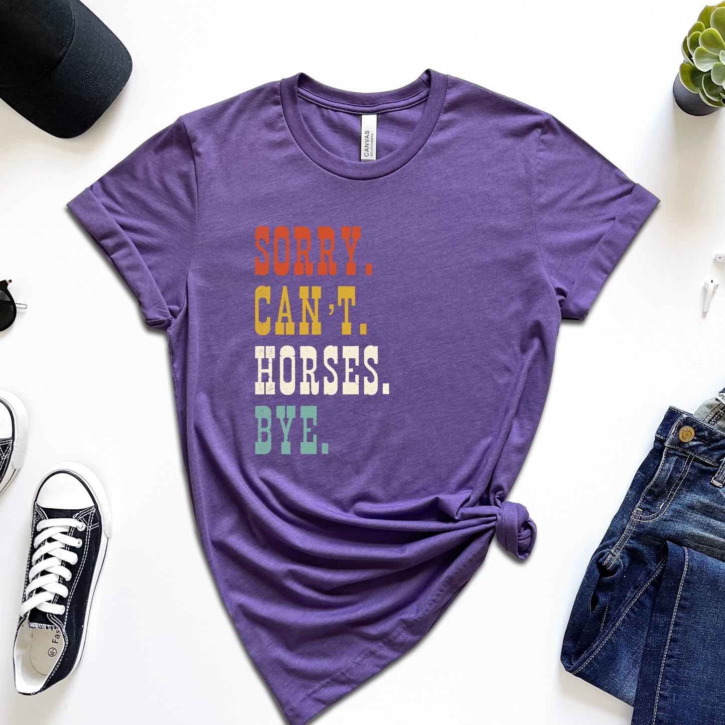 Sorry. Can't. Horses. Bye. T-Shirt