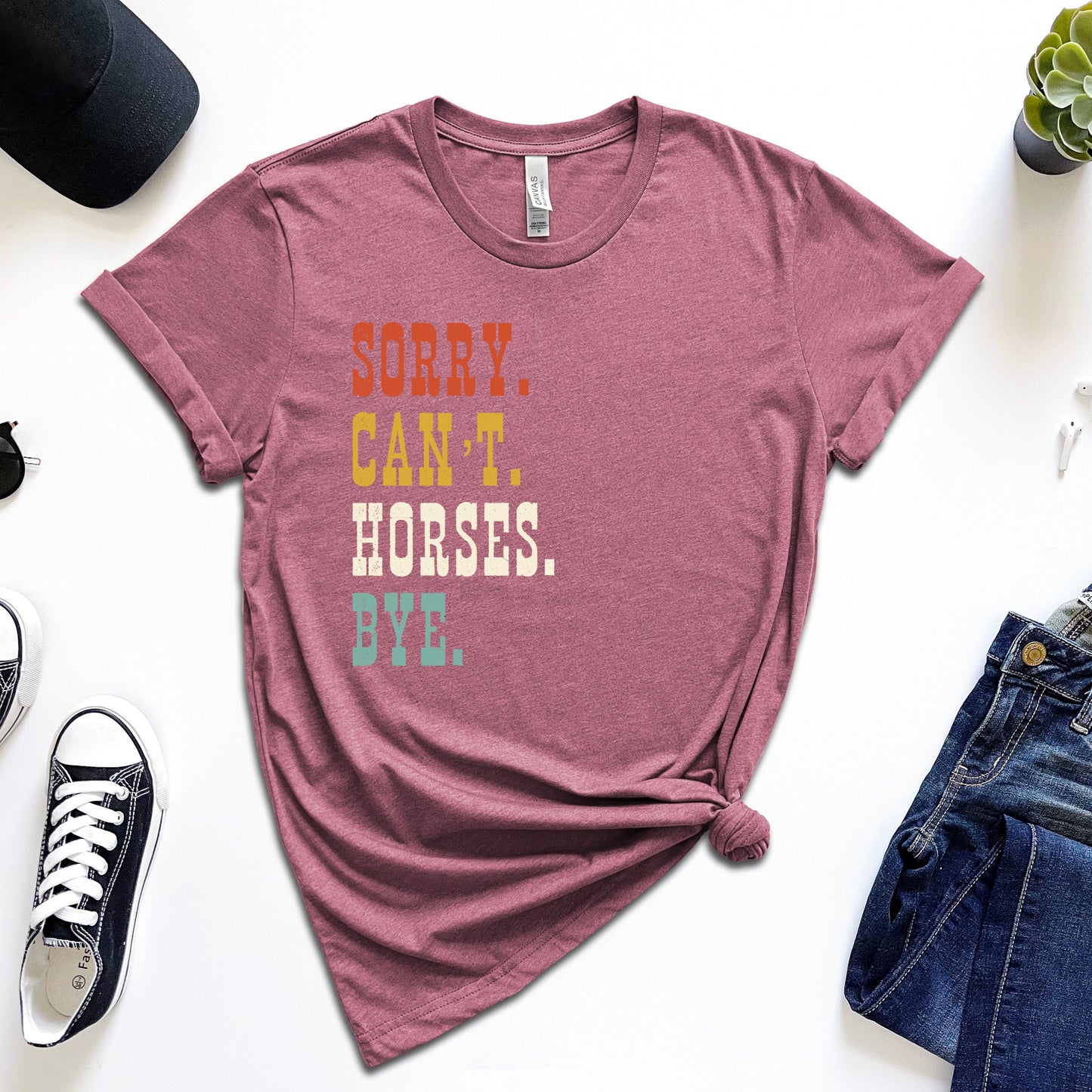 Sorry. Can't. Horses. Bye. T-Shirt