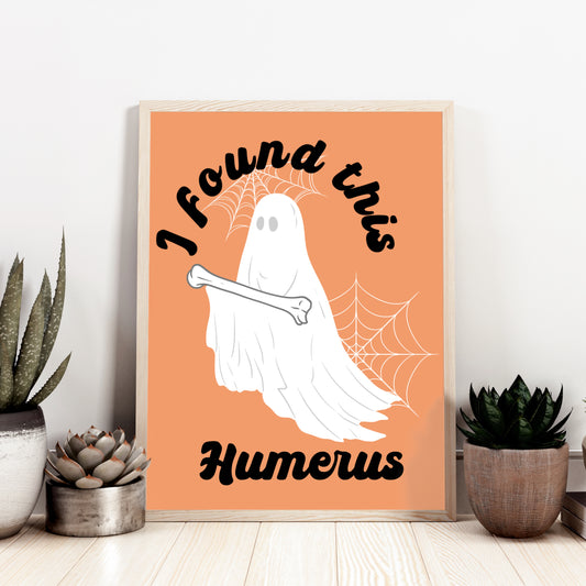 I Found This Humerus Art Print