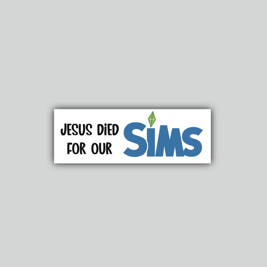 Jesus Died For Our SIMS Sticker