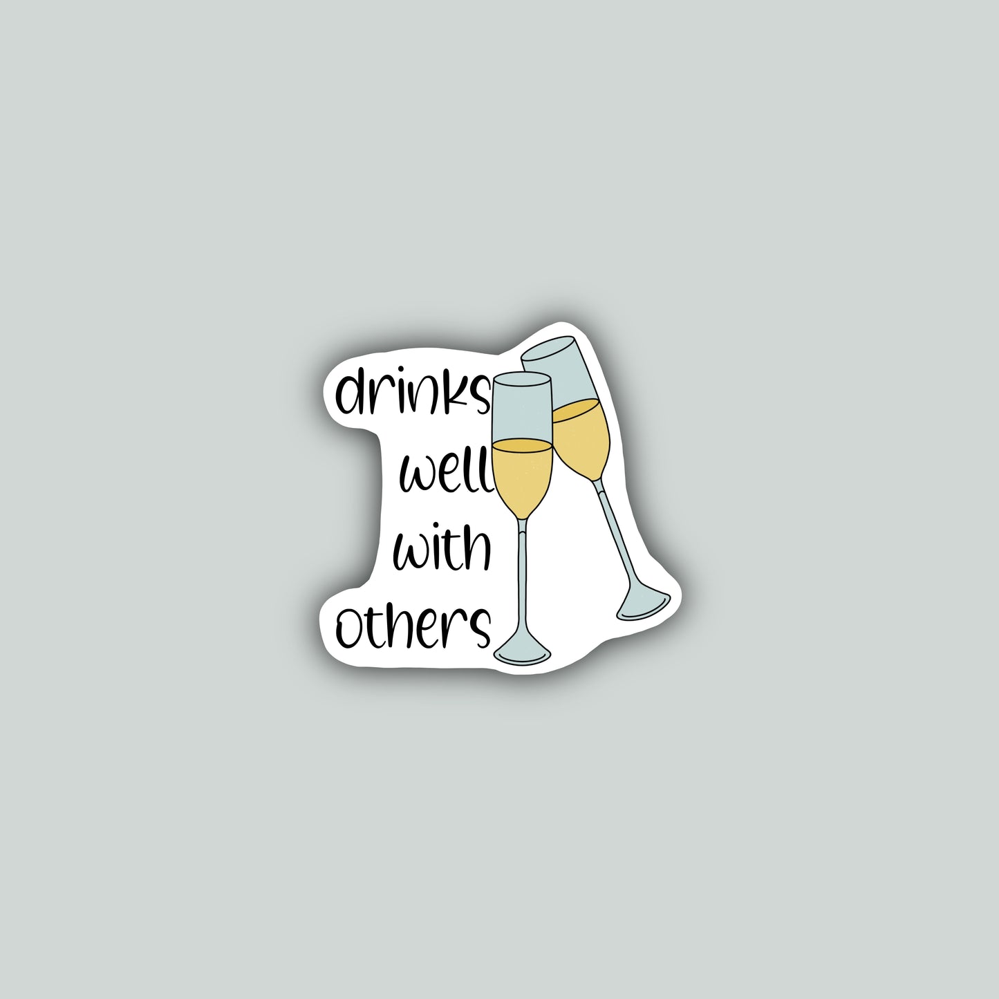 Drinks Well With Others Sticker