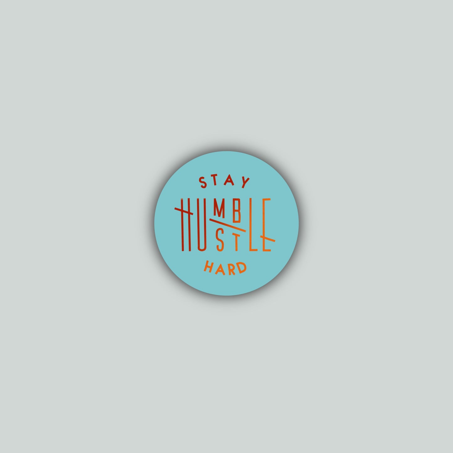 Stay Humble Hustle Hard Sticker