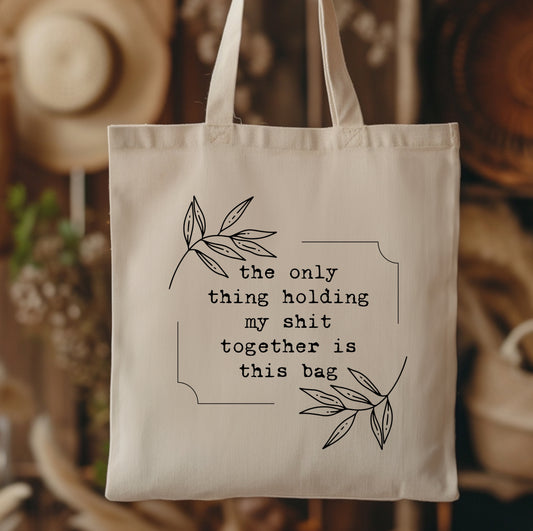 The Only Thing Holding My Shit Together is This Bag Canvas Tote Bag