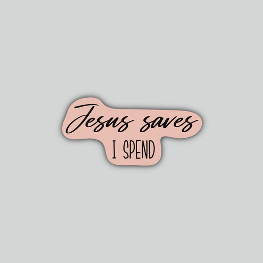 Jesus Saves I Spend Sticker