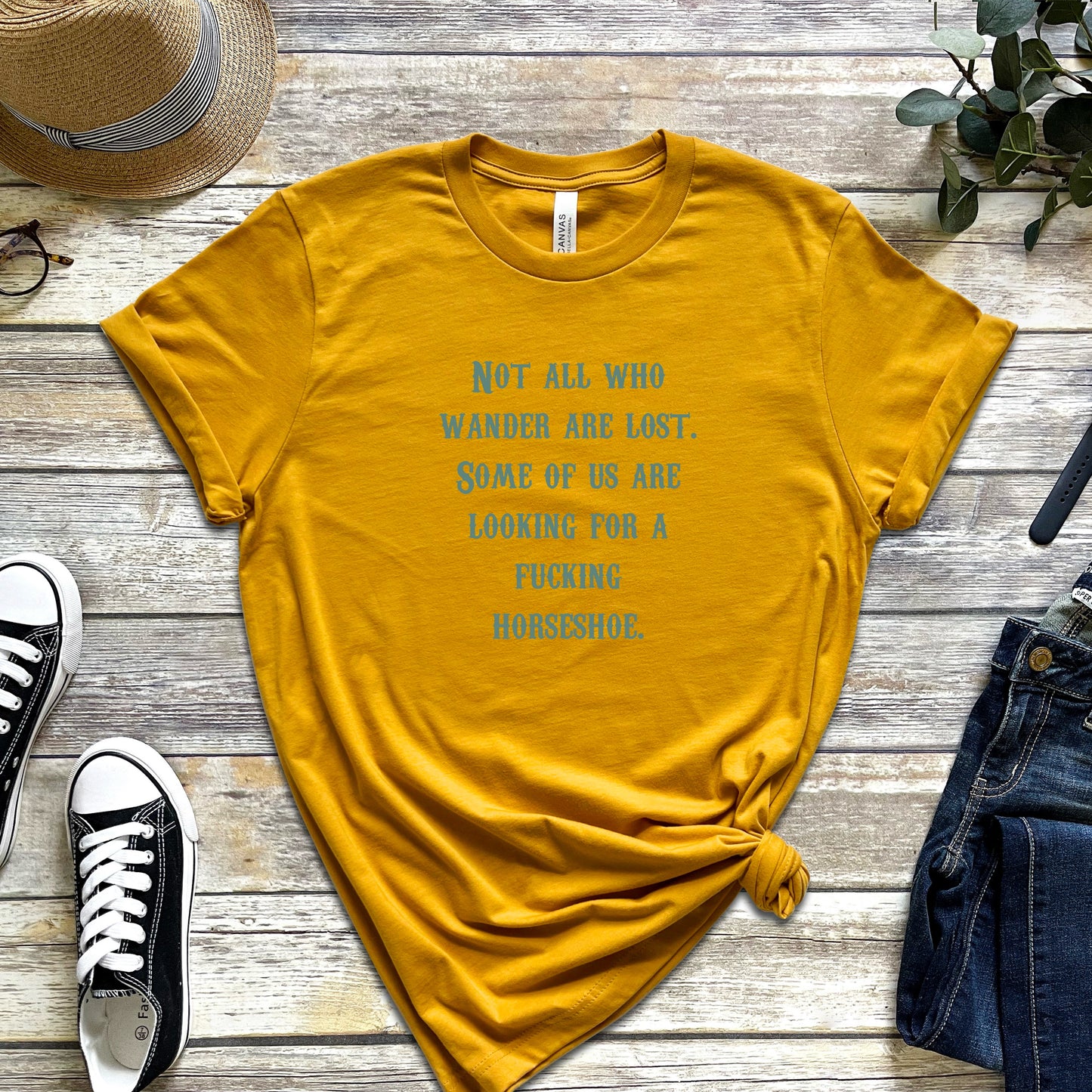 Not All Who Wander Are Lost. Some of Us Are Looking For a Fucking Horseshoe T-Shirt