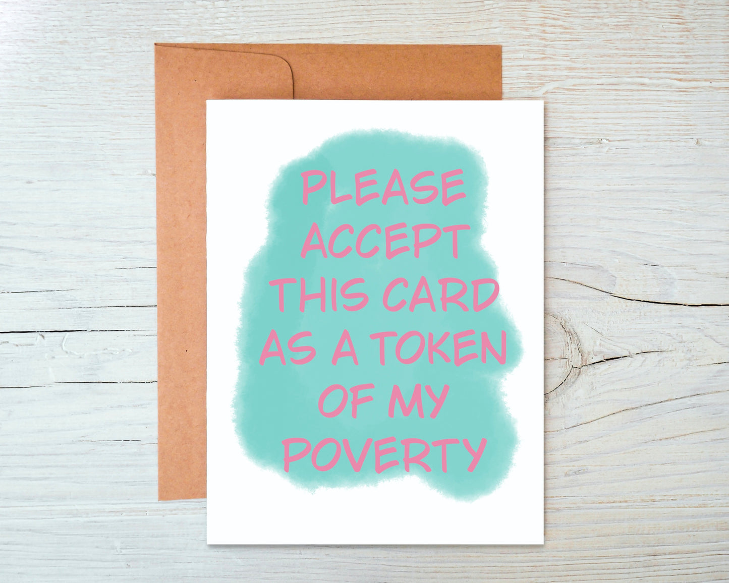 Please Accept This Card As A Token Of My Poverty Greeting Card
