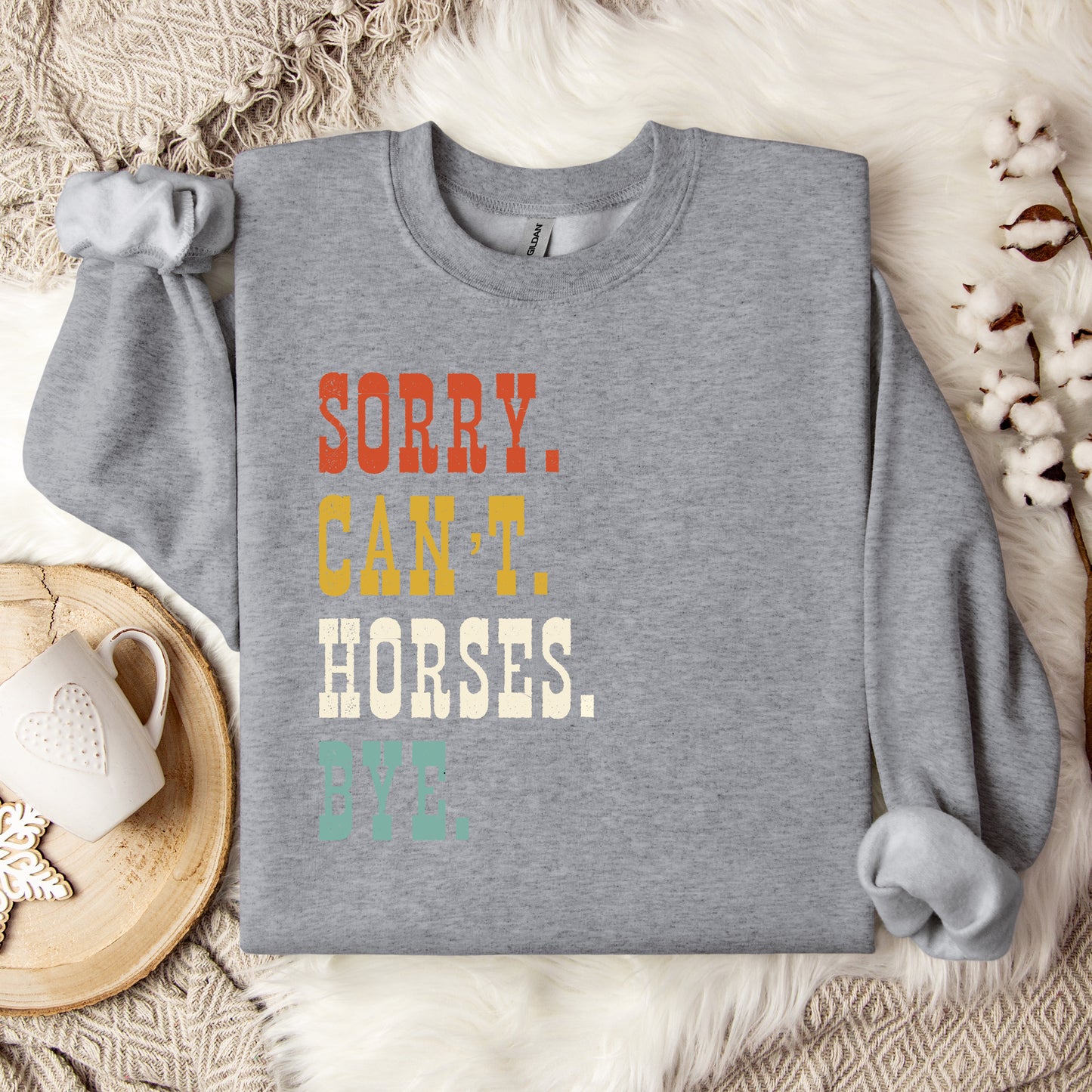 Sorry Can't Horses Bye Crewneck Sweatshirt