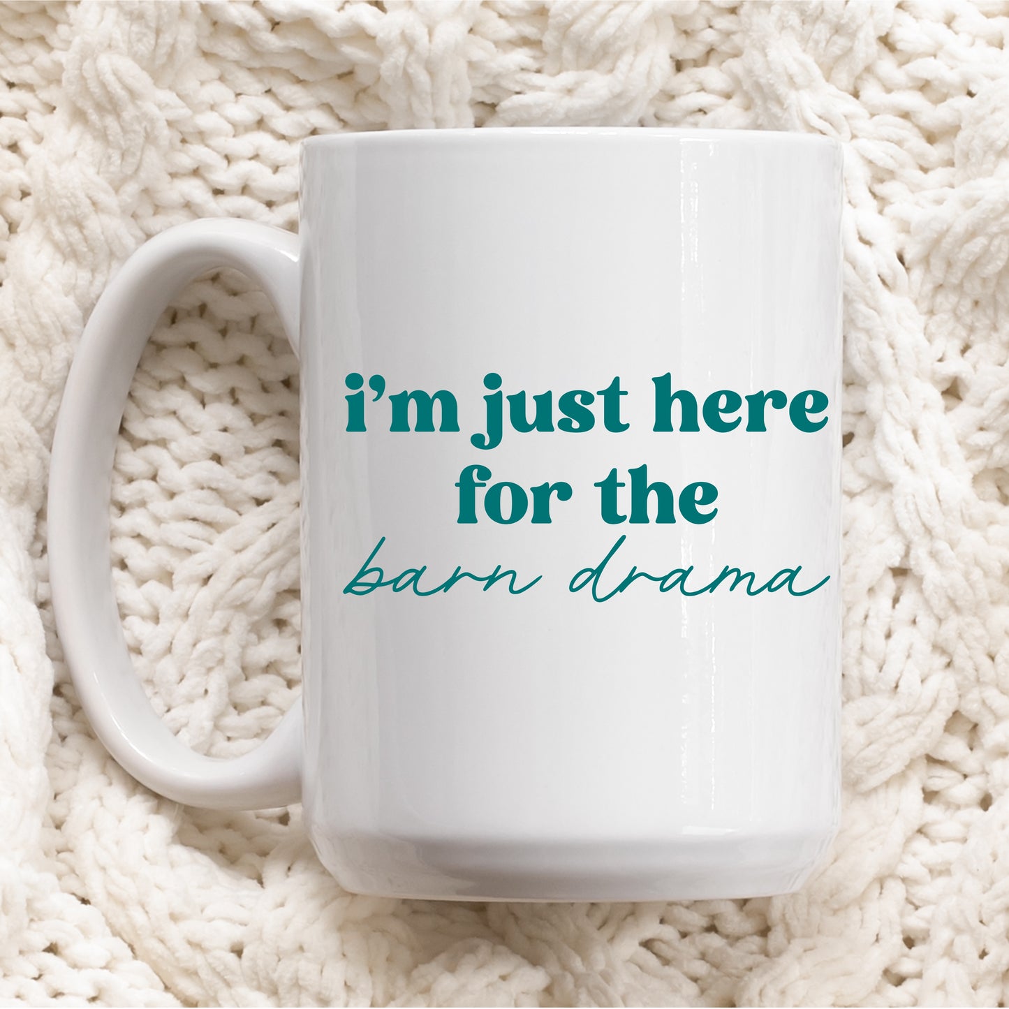 I'm Just Here For The Barn Drama Ceramic Mug 15oz