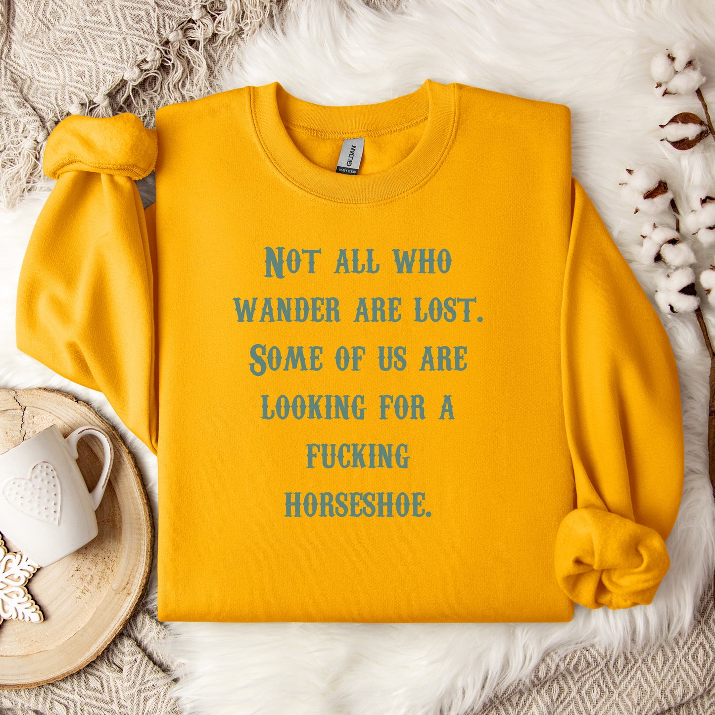 Not All Who Wander Are Lost Some of Us Are Looking For A Fucking Horseshoe Crewneck Sweatshirt