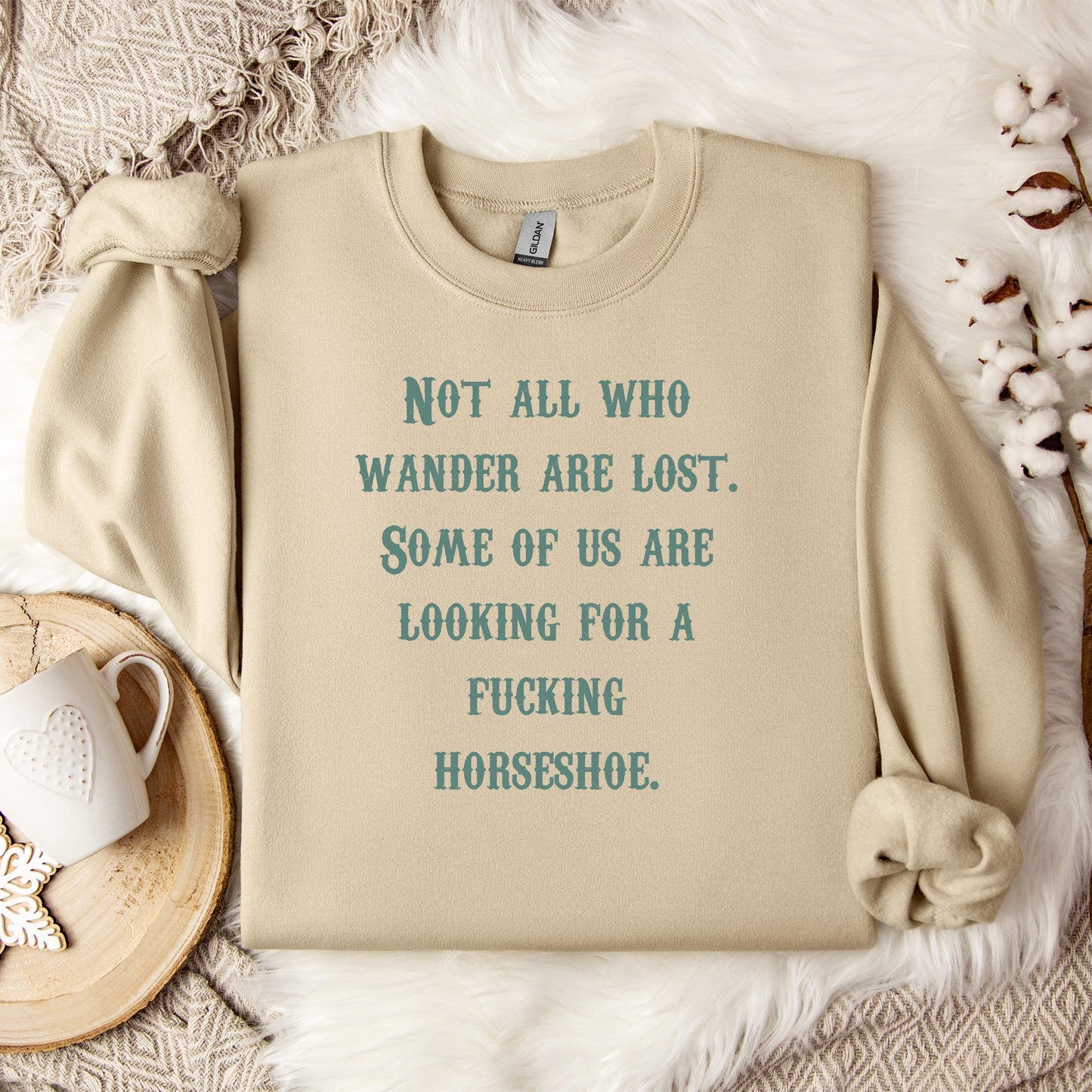 Not All Who Wander Are Lost Some of Us Are Looking For A Fucking Horseshoe Crewneck Sweatshirt