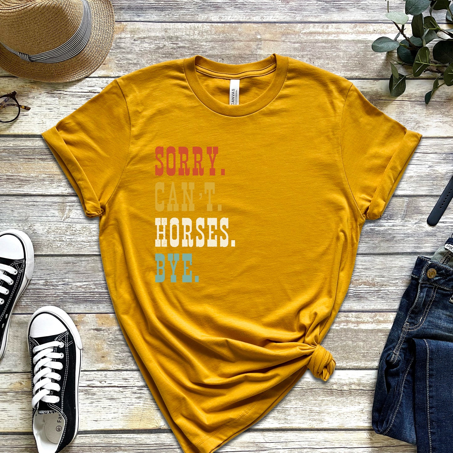 Sorry. Can't. Horses. Bye. T-Shirt