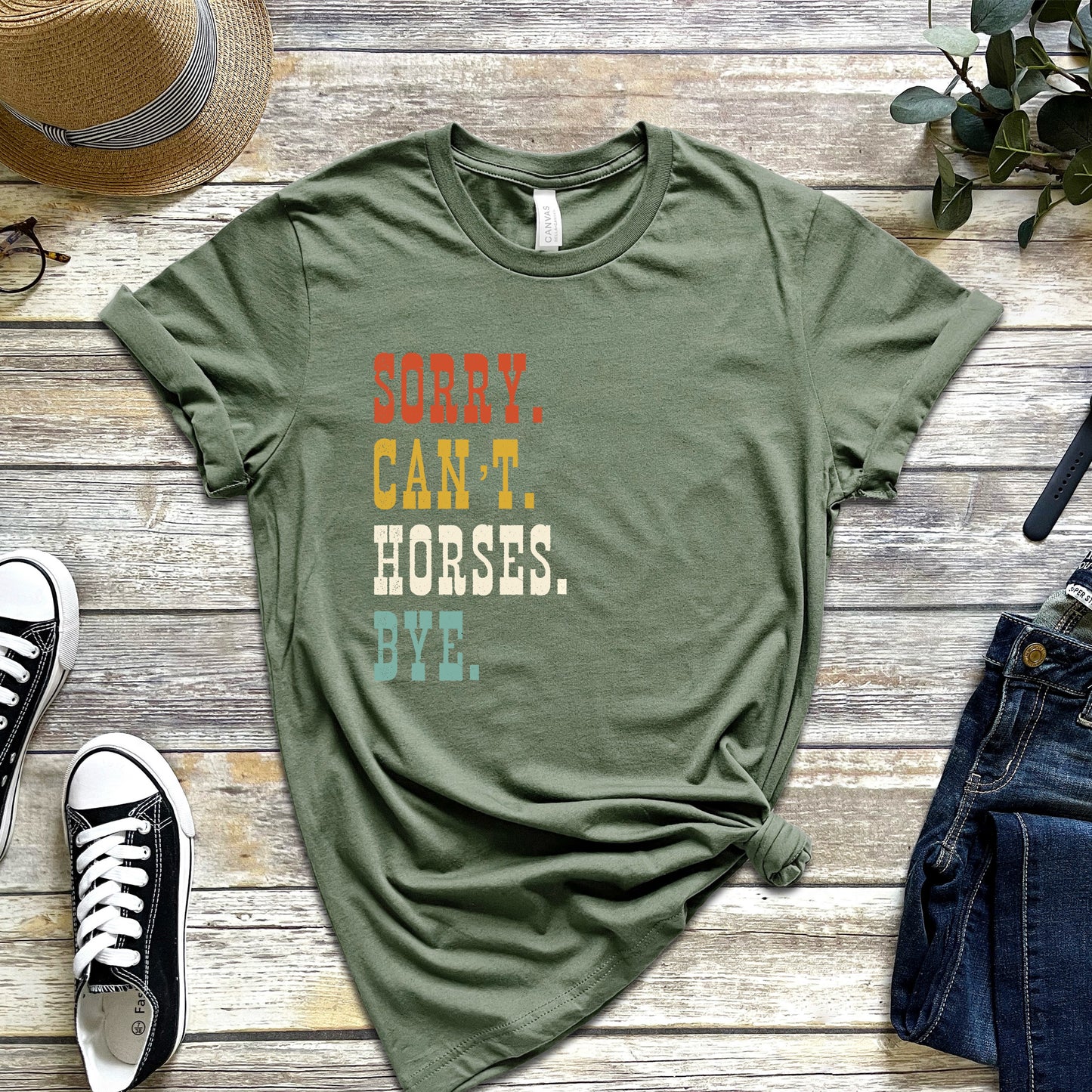 Sorry. Can't. Horses. Bye. T-Shirt