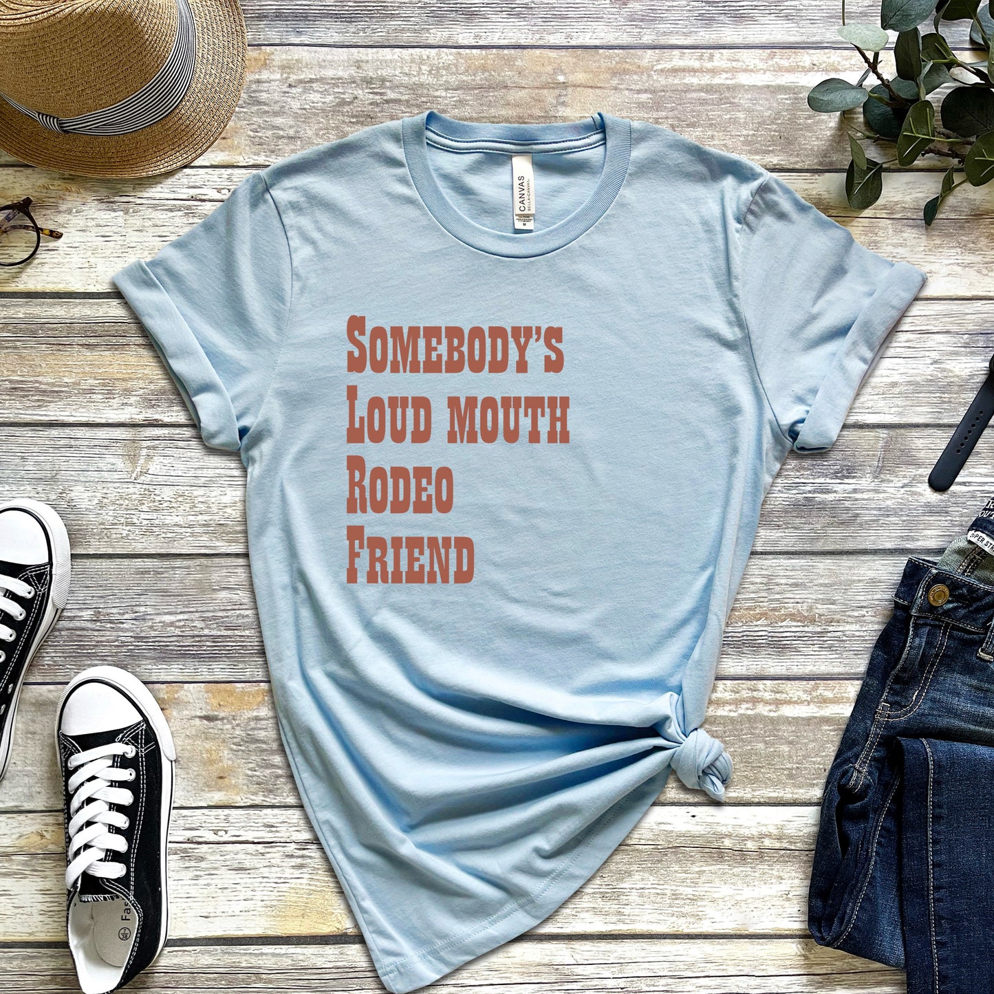 Somebody's Loud Mouth Rodeo Friend T-Shirt