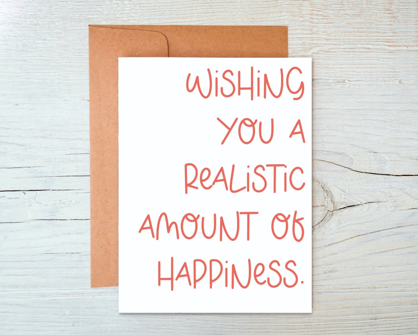 Wishing You A Realistic Amount of Happiness Greeting Card