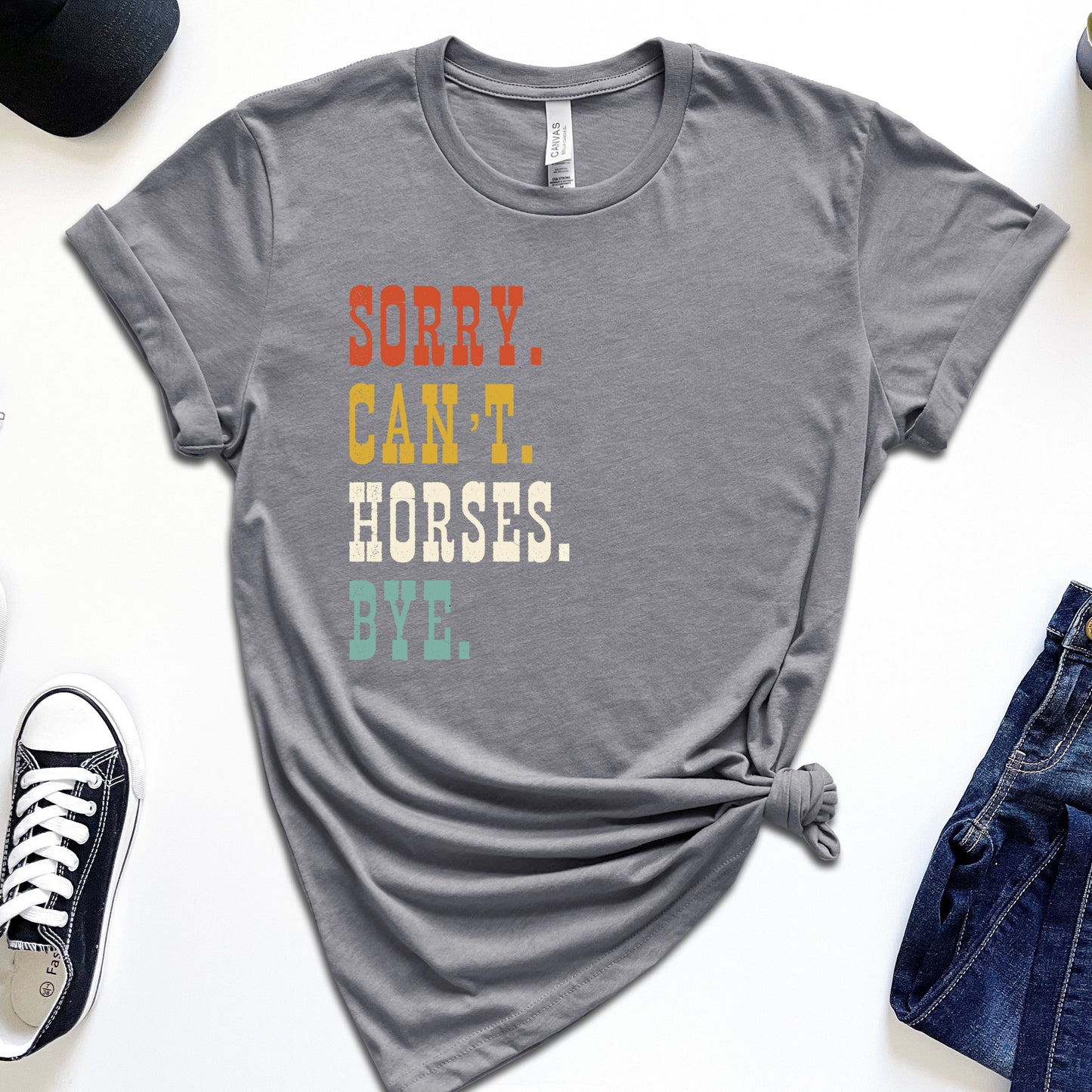 Sorry. Can't. Horses. Bye. T-Shirt