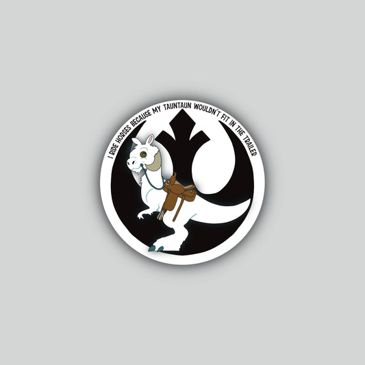 I Ride Horses Because My Tauntaun Wouldn't Fit In The Trailer Sticker