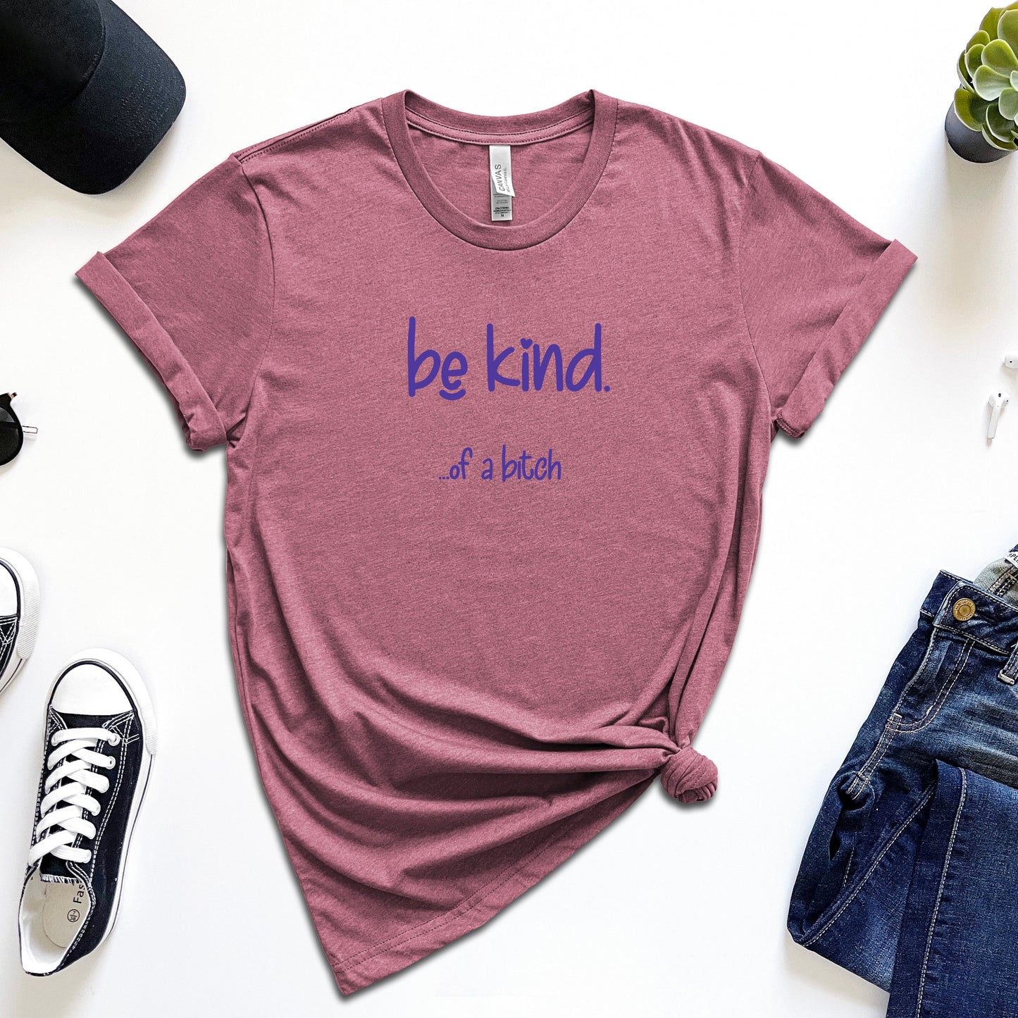 Be Kind... of a Bitch T-Shirt