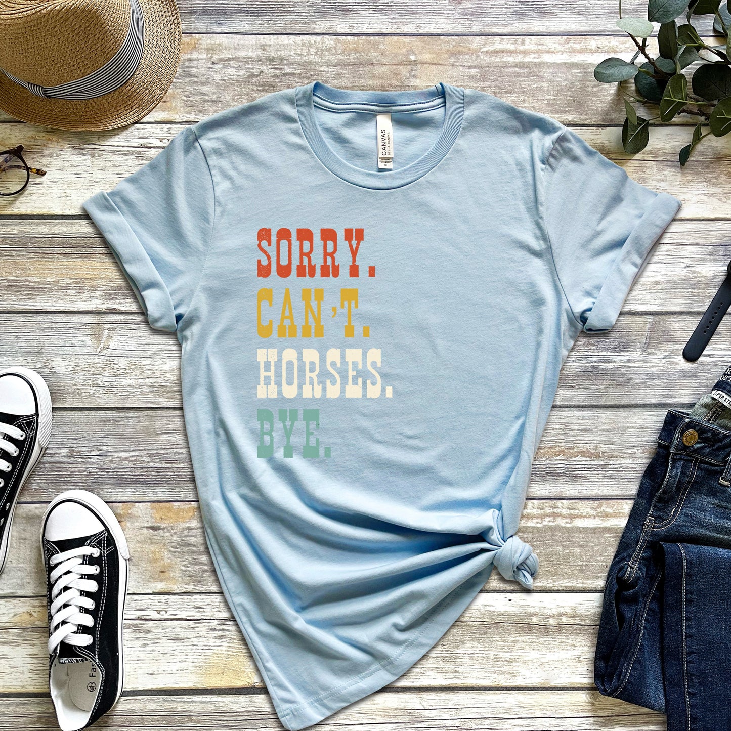 Sorry. Can't. Horses. Bye. T-Shirt