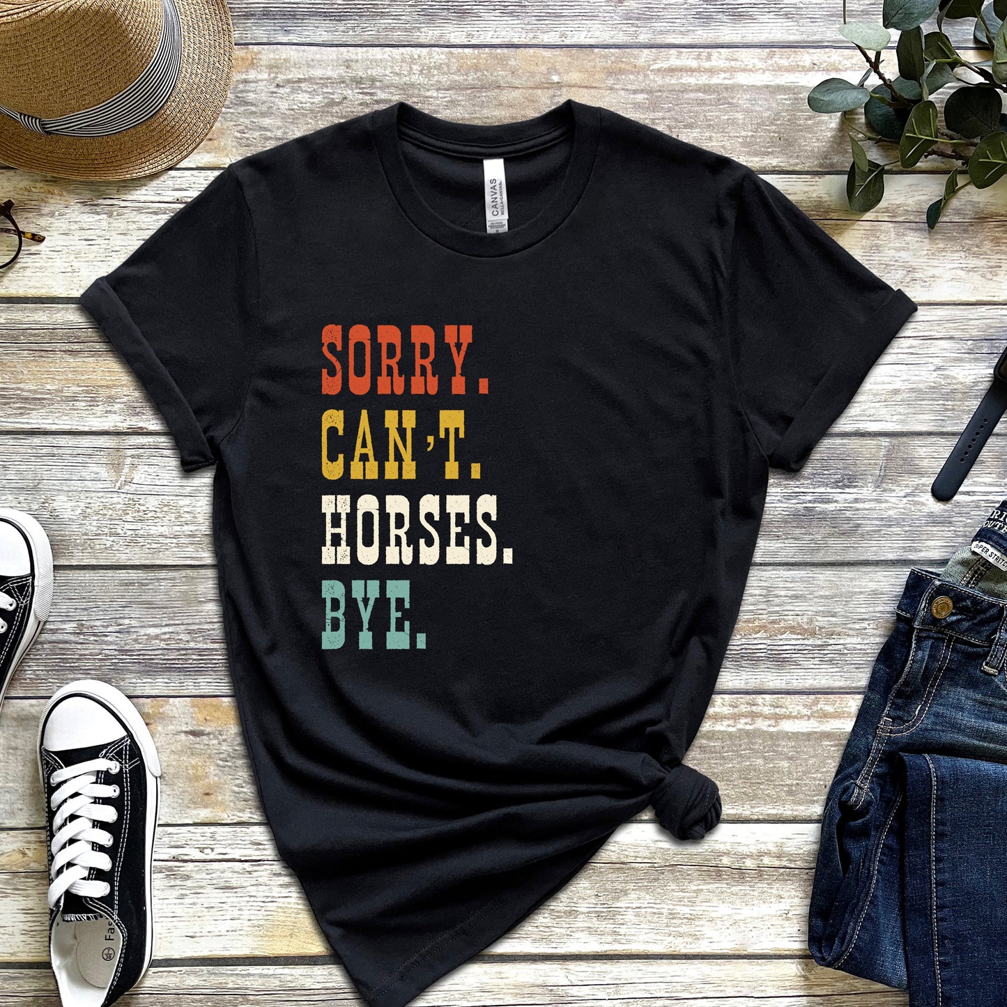 Sorry. Can't. Horses. Bye. T-Shirt