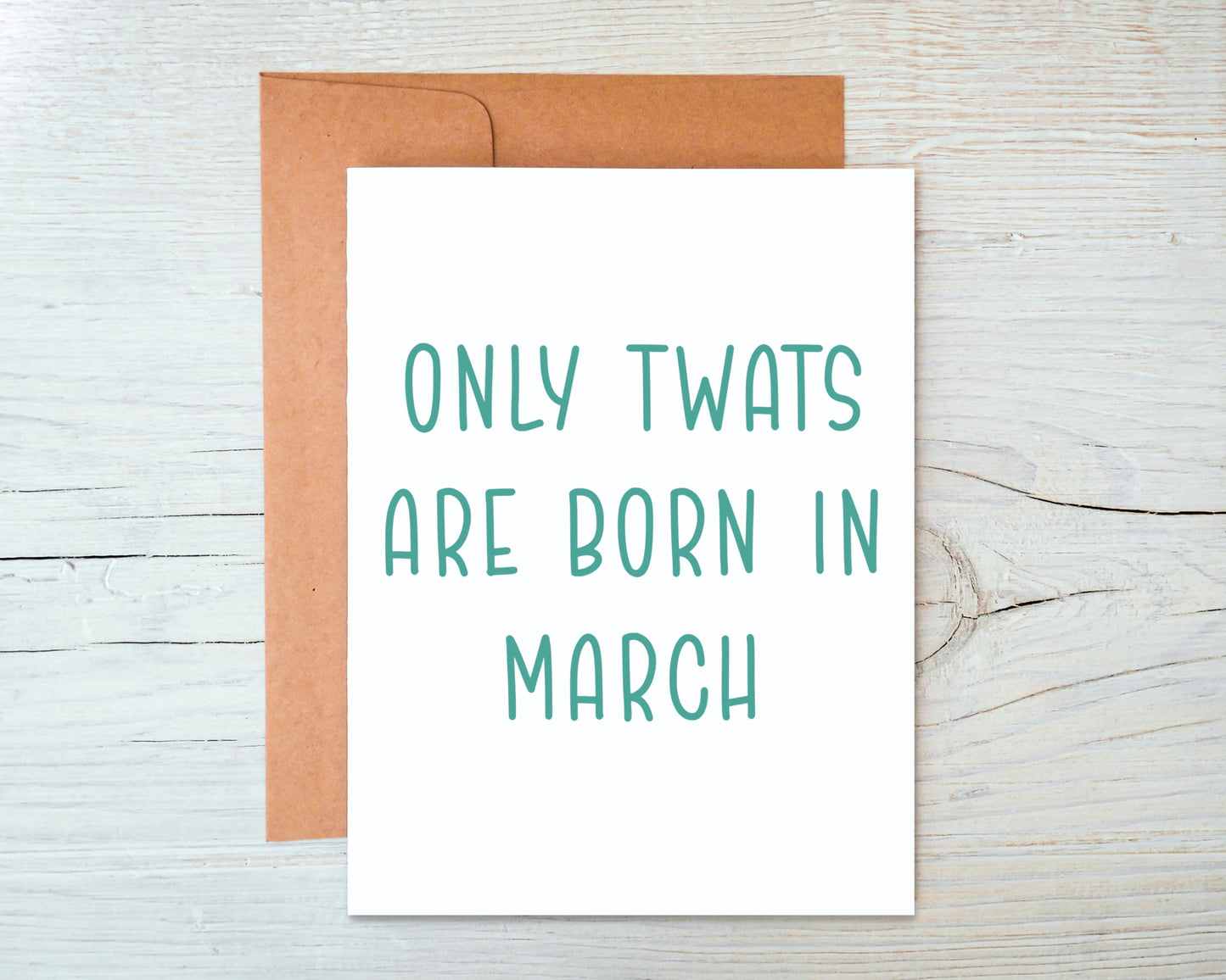 Only Twats Are Born In March (customizable to any Month) Greeting Card