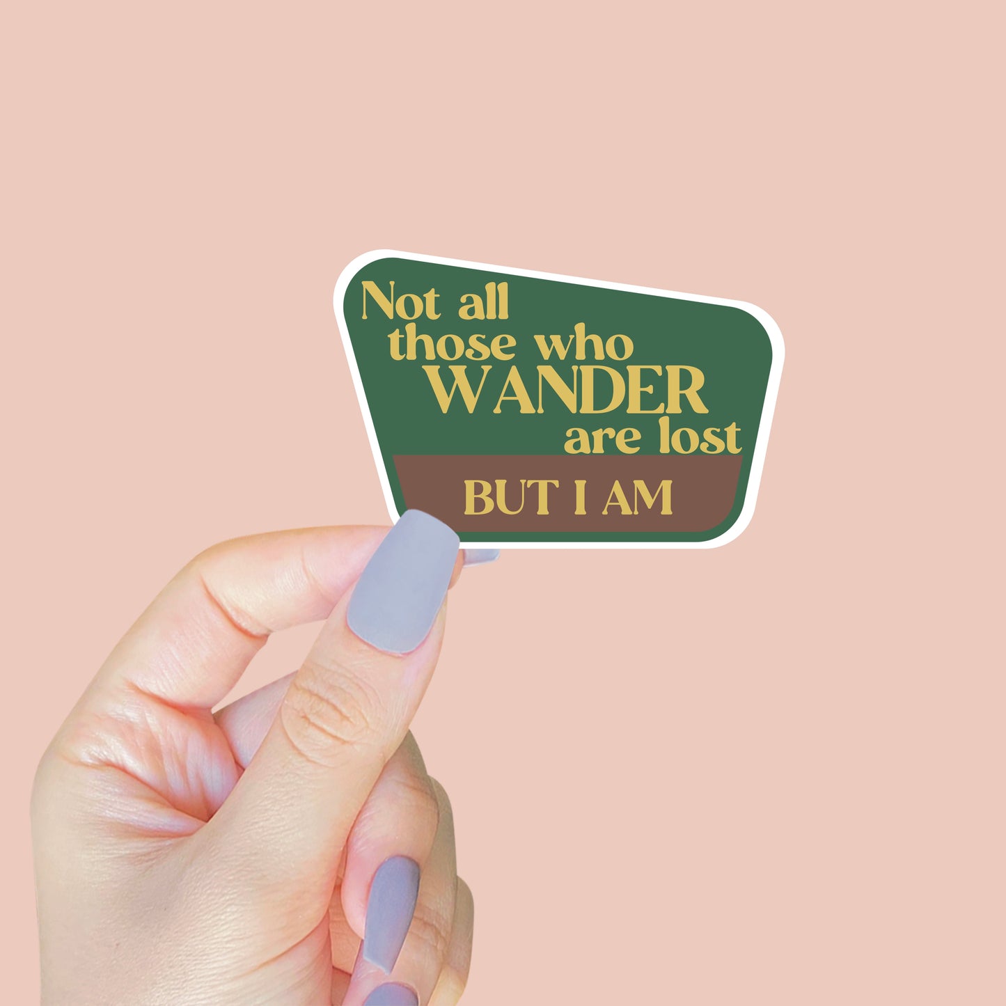 Not All Who Wander Are Lost But I Am Sticker