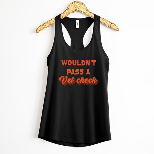 Wouldn't Pass a Vet Check Tank Top