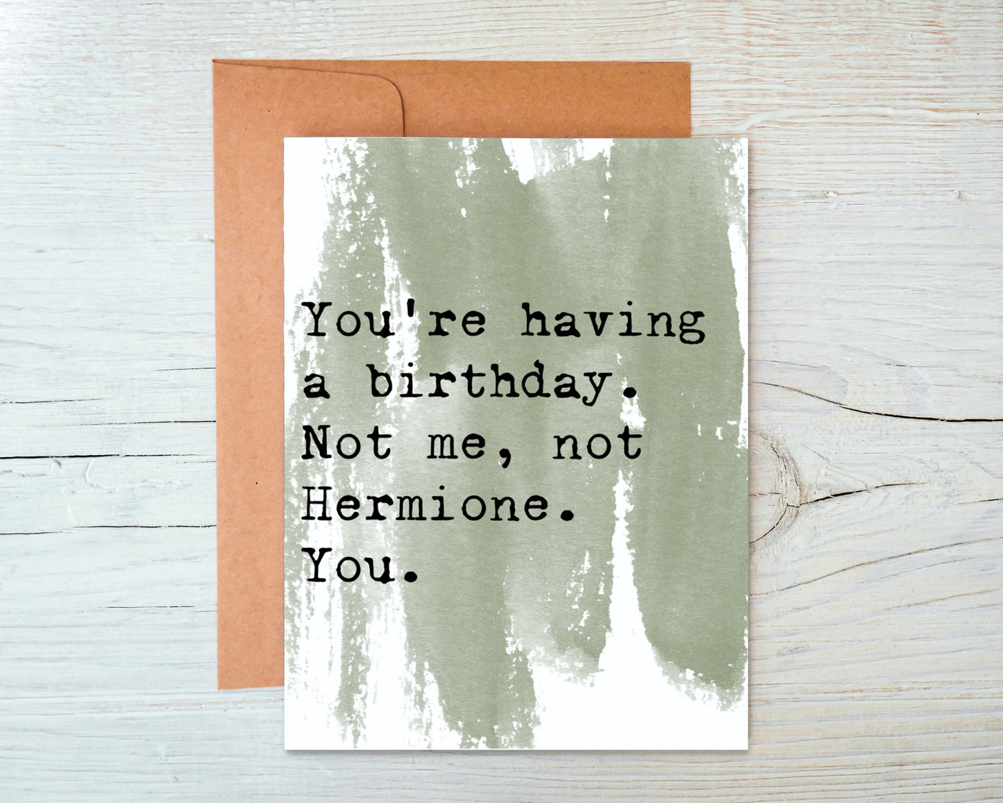 You're Having a Birthday. Not Me, Not Hermione. You. Greeting Card