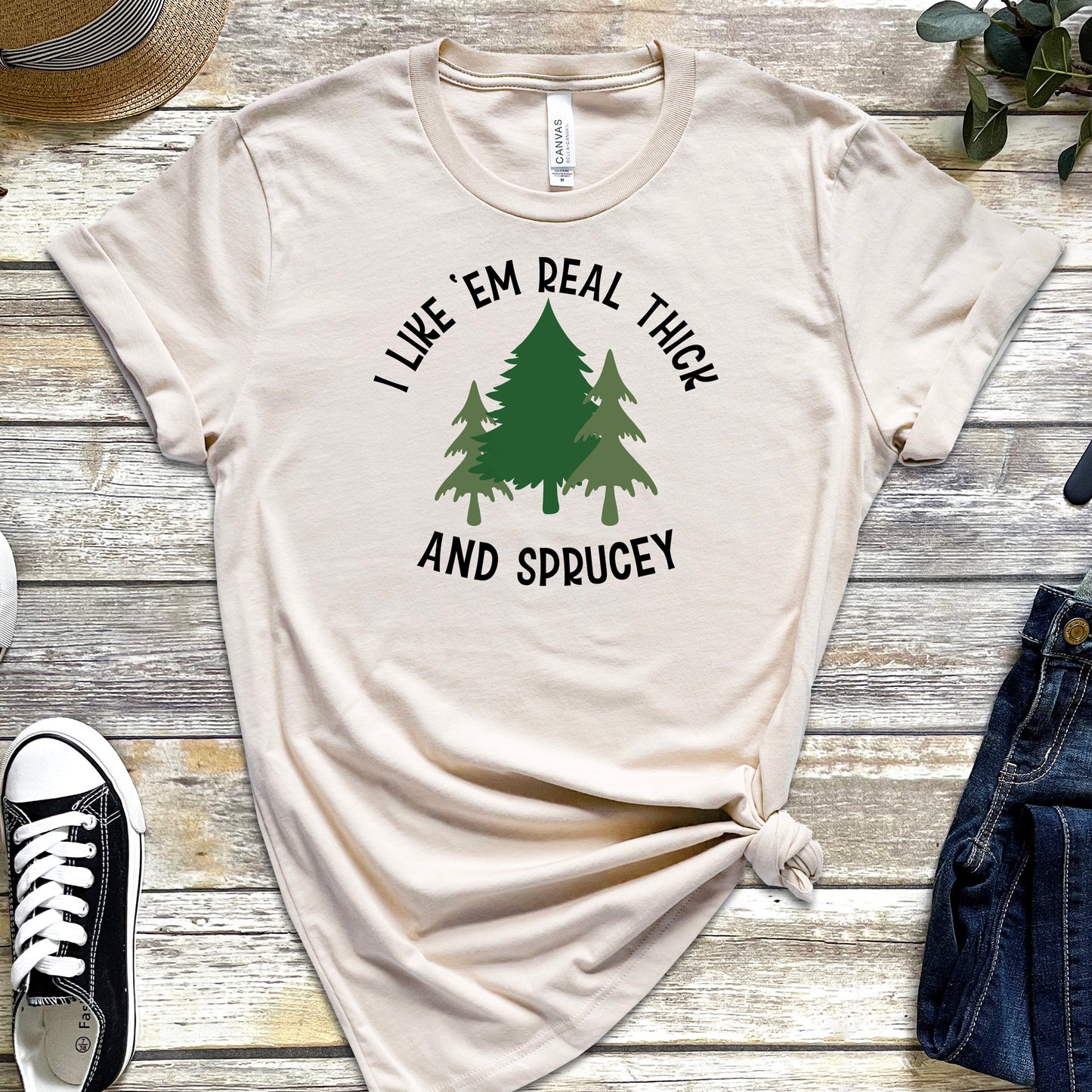 I Like 'Em Real Thick and Sprucey T-Shirt