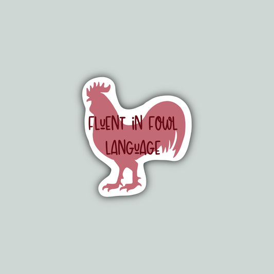 Fluent in Fowl Language Sticker