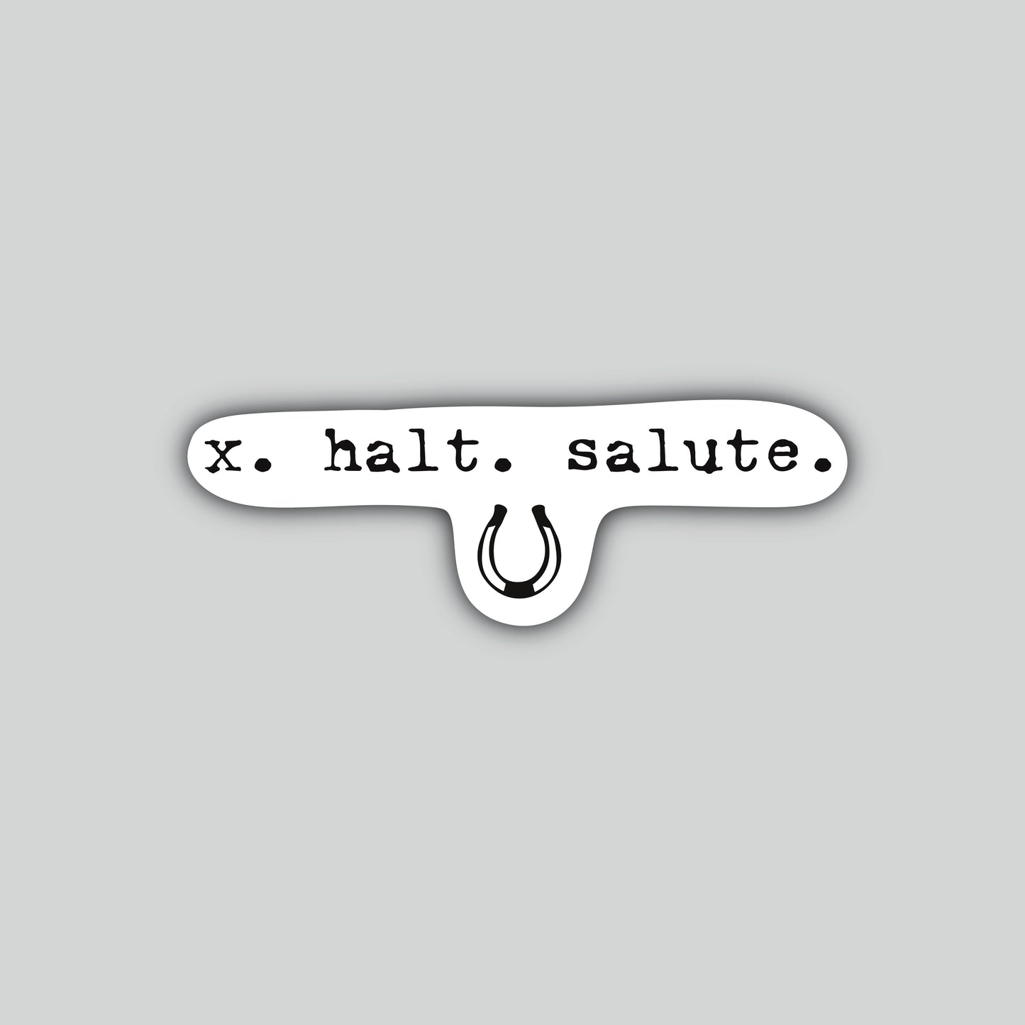 X. Halt. Salute Sticker