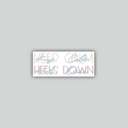 Keep Calm Heels Down Sticker